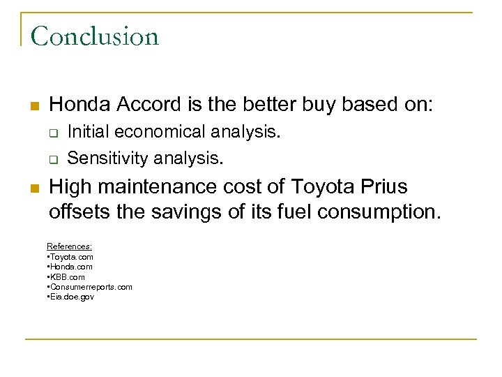 Conclusion n Honda Accord is the better buy based on: q q n Initial