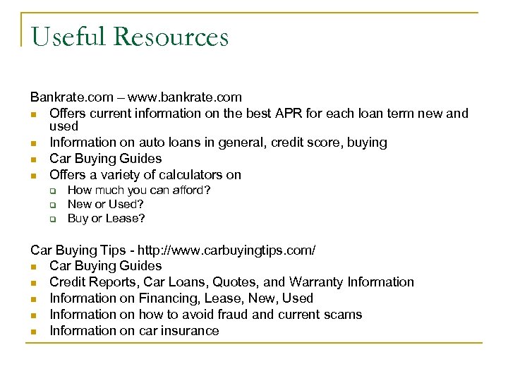 Useful Resources Bankrate. com – www. bankrate. com n Offers current information on the