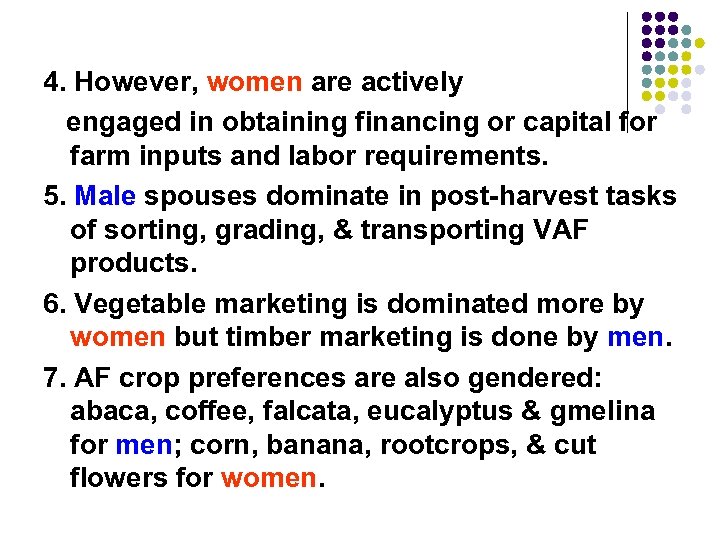4. However, women are actively engaged in obtaining financing or capital for farm inputs