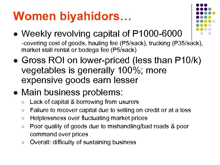 Women biyahidors… l Weekly revolving capital of P 1000 -6000 -covering cost of goods,
