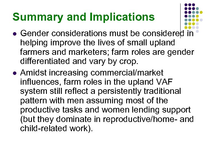 Summary and Implications l l Gender considerations must be considered in helping improve the