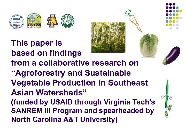 This paper is based on findings from a collaborative research on “Agroforestry and Sustainable