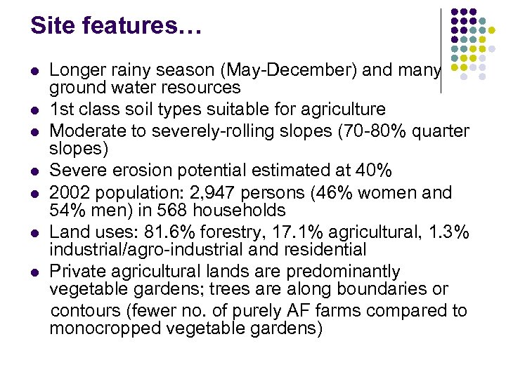 Site features… l l l l Longer rainy season (May-December) and many ground water