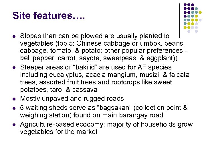 Site features…. l l l Slopes than can be plowed are usually planted to