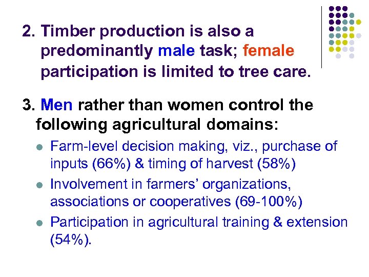 2. Timber production is also a predominantly male task; female participation is limited to