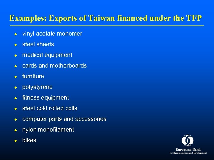 Examples: Exports of Taiwan financed under the TFP l vinyl acetate monomer l steel