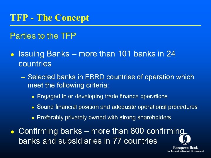 TFP - The Concept Parties to the TFP l Issuing Banks – more than