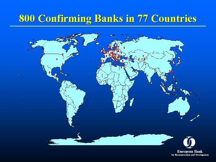 800 Confirming Banks in 77 Countries 