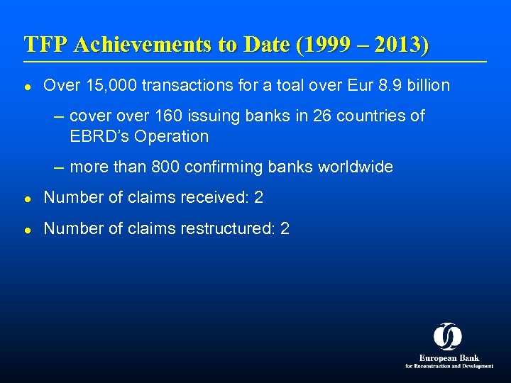 TFP Achievements to Date (1999 – 2013) l Over 15, 000 transactions for a