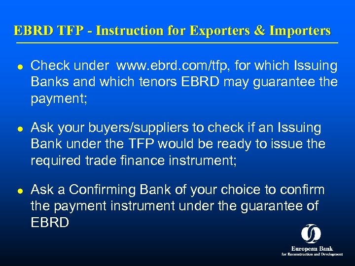 EBRD TFP - Instruction for Exporters & Importers l l l Check under www.