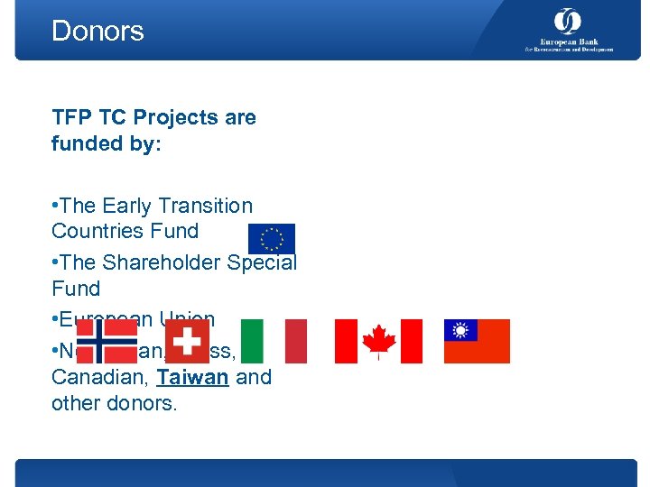 Donors TFP TC Projects are funded by: • The Early Transition Countries Fund •