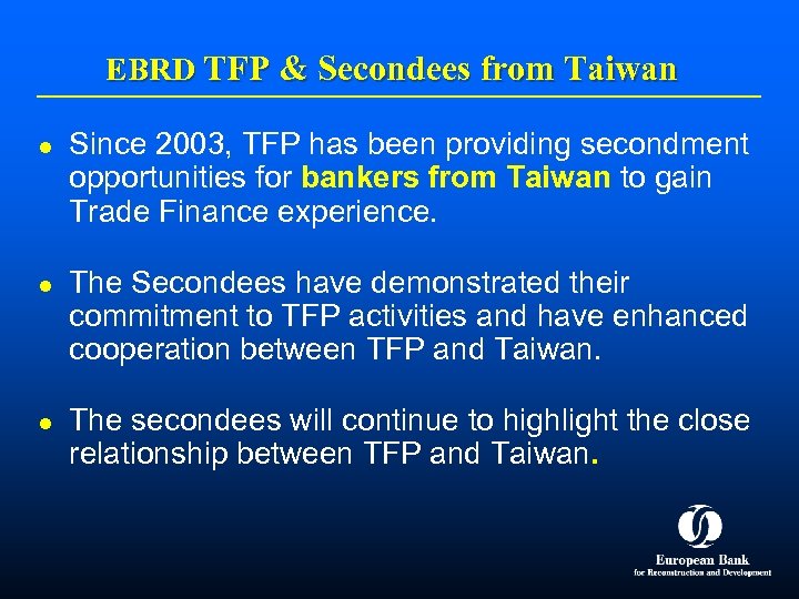 EBRD TFP & Secondees from Taiwan l l l Since 2003, TFP has been