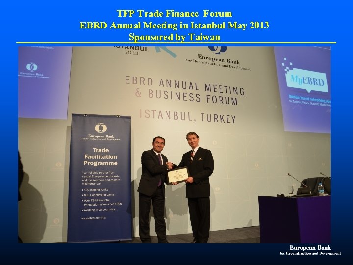 TFP Trade Finance Forum EBRD Annual Meeting in Istanbul May 2013 Sponsored by Taiwan