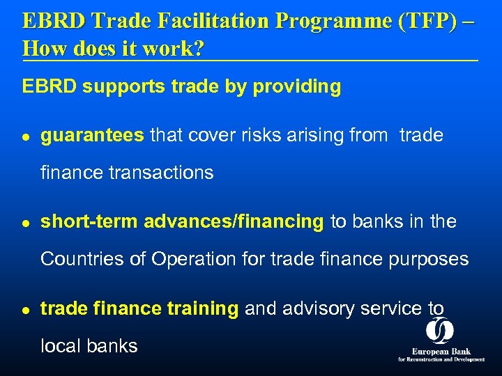 EBRD Trade Facilitation Programme (TFP) – How does it work? EBRD supports trade by