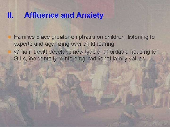 II. Affluence and Anxiety n Families place greater emphasis on children, listening to experts