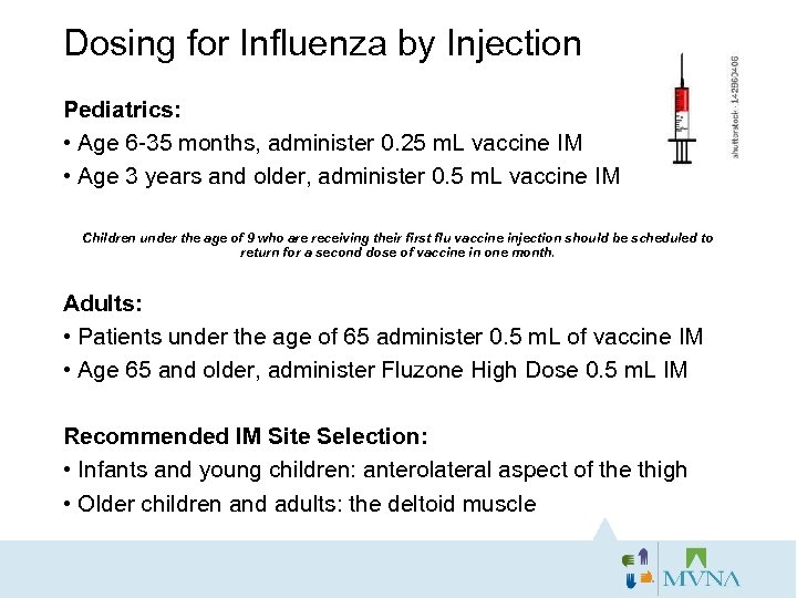 Dosing for Influenza by Injection Pediatrics: • Age 6 -35 months, administer 0. 25