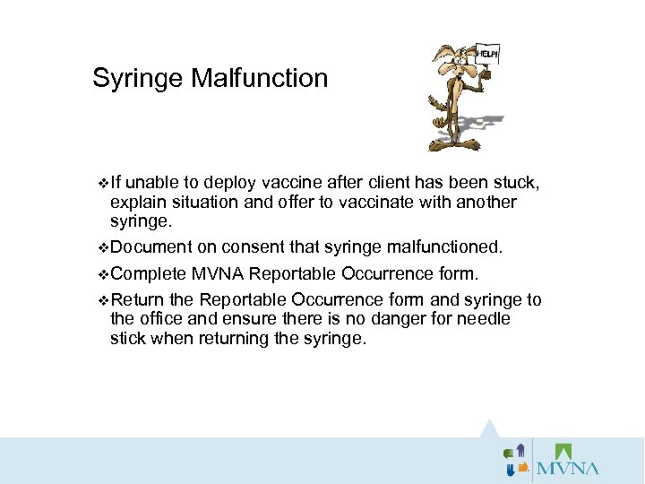 Syringe Malfunction v. If unable to deploy vaccine after client has been stuck, explain