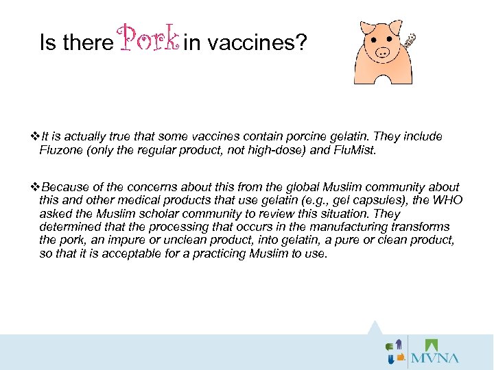 Is there in vaccines? v. It is actually true that some vaccines contain porcine