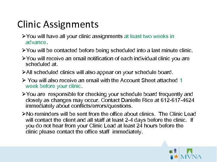 Clinic Assignments ØYou will have all your clinic assignments at least two weeks in