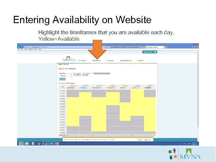 Entering Availability on Website Highlight the timeframes that you are available each day. Yellow=Available