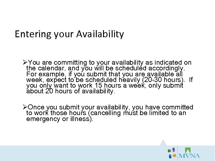 Entering your Availability ØYou are committing to your availability as indicated on the calendar,