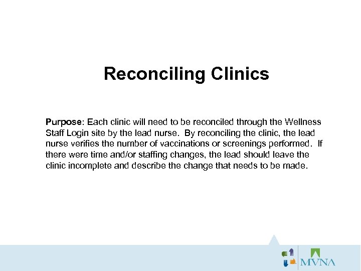 Reconciling Clinics Purpose: Each clinic will need to be reconciled through the Wellness Staff