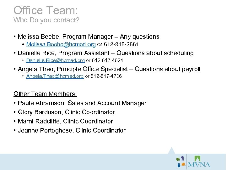 Office Team: Who Do you contact? • Melissa Beebe, Program Manager – Any questions