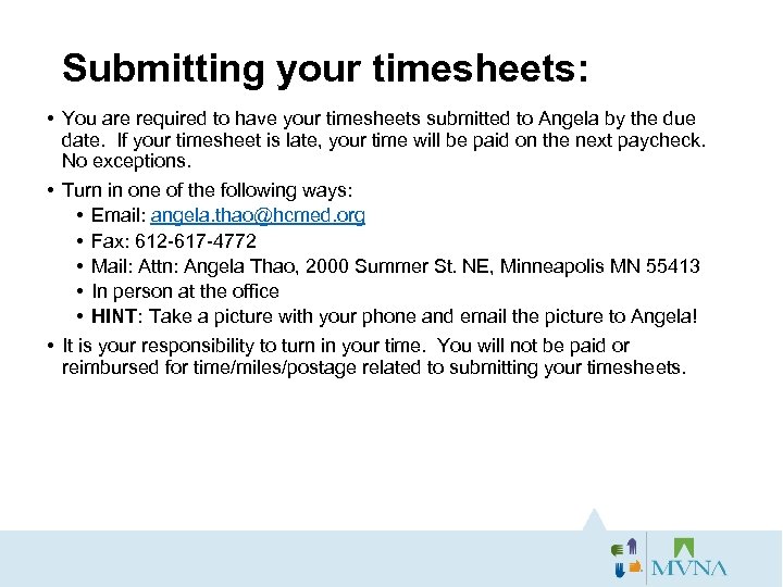 Submitting your timesheets: • You are required to have your timesheets submitted to Angela