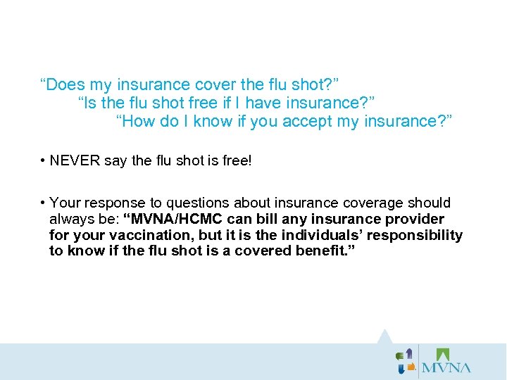 “Does my insurance cover the flu shot? ” “Is the flu shot free if