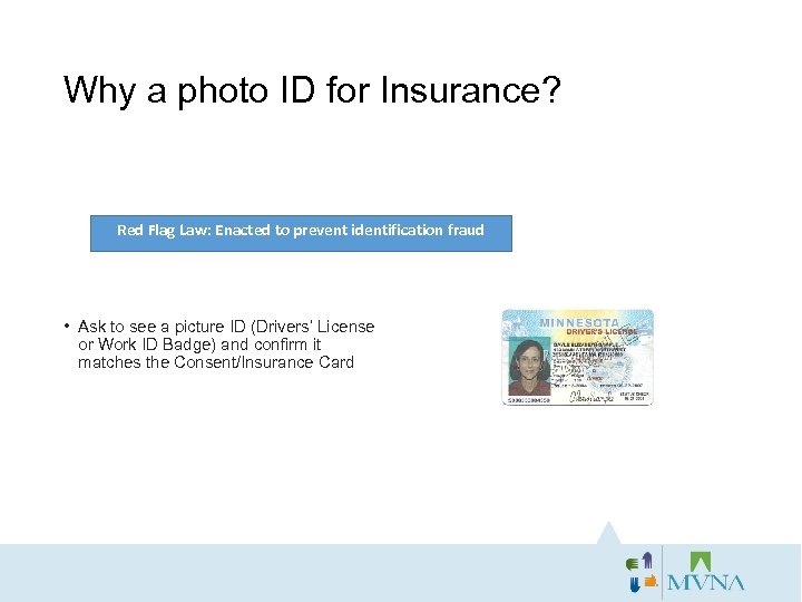 Why a photo ID for Insurance? Red Flag Law: Enacted to prevent identification fraud