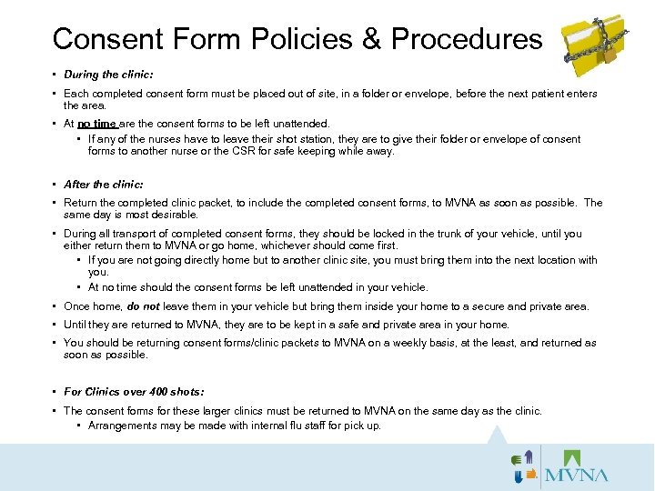 Consent Form Policies & Procedures • During the clinic: • Each completed consent form