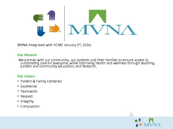 MVNA Integrated with HCMC January 1 st, 2016: Our Mission We partner with our