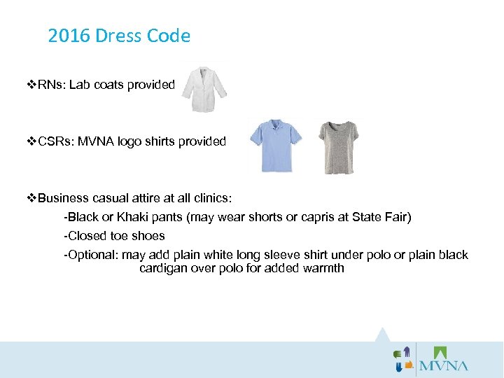 2016 Dress Code v. RNs: Lab coats provided v. CSRs: MVNA logo shirts provided