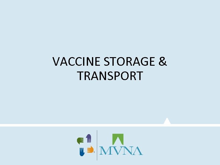 VACCINE STORAGE & TRANSPORT 