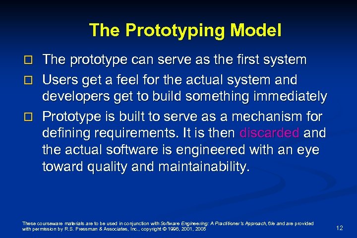 The Prototyping Model The prototype can serve as the first system o Users get