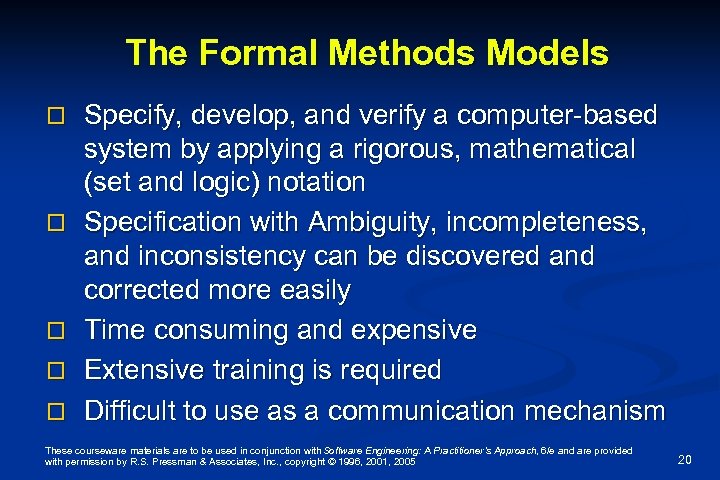 The Formal Methods Models o o o Specify, develop, and verify a computer-based system