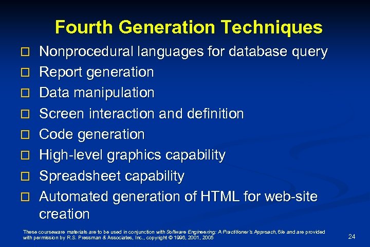 Fourth Generation Techniques o o o o Nonprocedural languages for database query Report generation