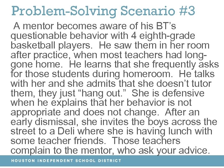 Problem-Solving Scenario #3 A mentor becomes aware of his BT’s questionable behavior with 4