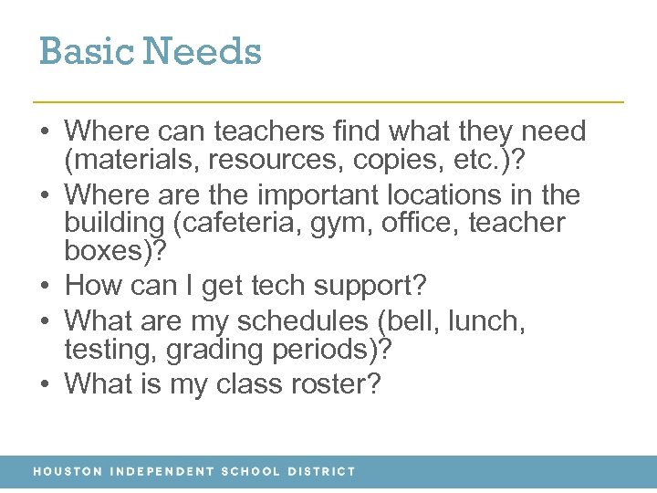 Basic Needs • Where can teachers find what they need (materials, resources, copies, etc.
