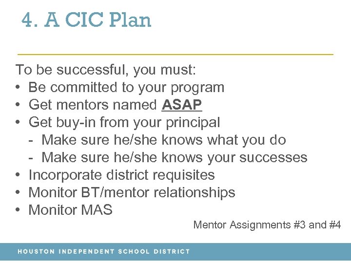 4. A CIC Plan To be successful, you must: • Be committed to your