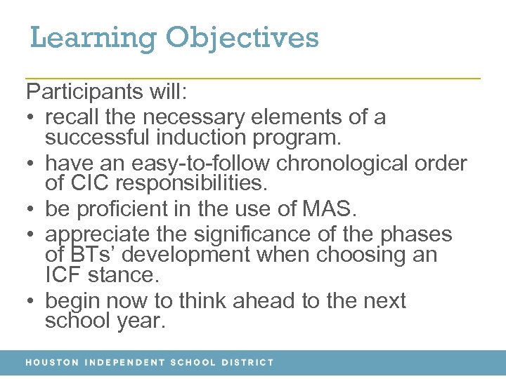 Learning Objectives Participants will: • recall the necessary elements of a successful induction program.