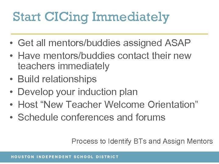 Start CICing Immediately • Get all mentors/buddies assigned ASAP • Have mentors/buddies contact their