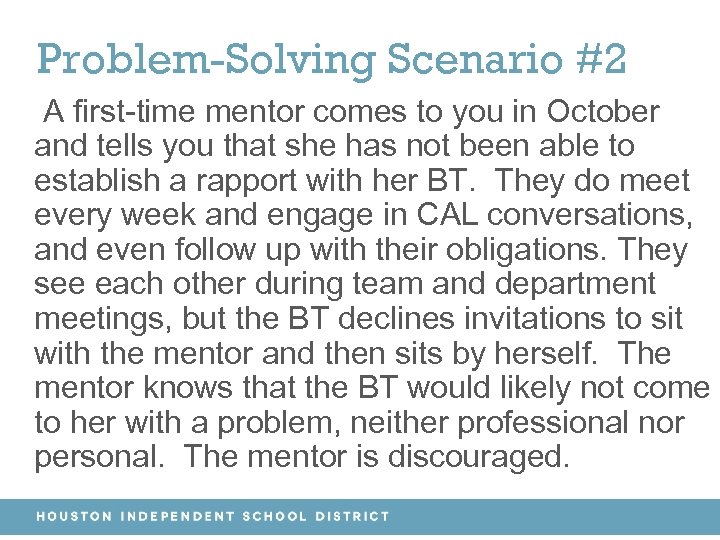 Problem-Solving Scenario #2 A first-time mentor comes to you in October and tells you