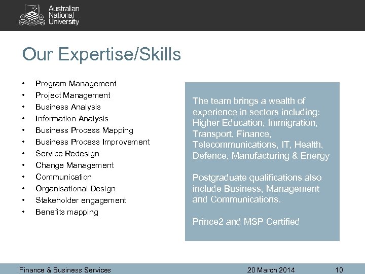 Our Expertise/Skills • • • Program Management Project Management Business Analysis Information Analysis Business