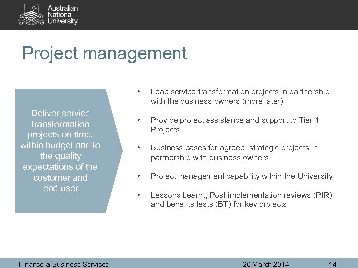 Project management • Deliver service transformation projects on time, within budget and to the