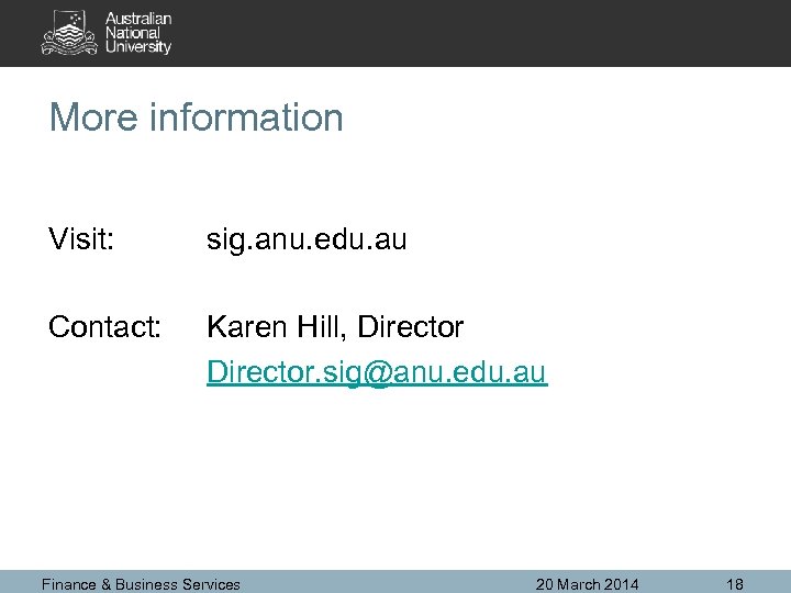 More information Visit: sig. anu. edu. au Contact: Karen Hill, Director. sig@anu. edu. au