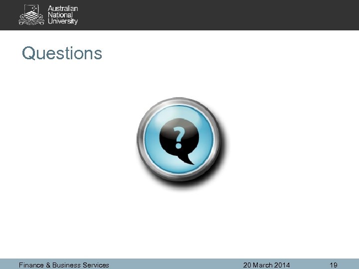 Questions Finance & Business Services 20 March 2014 19 