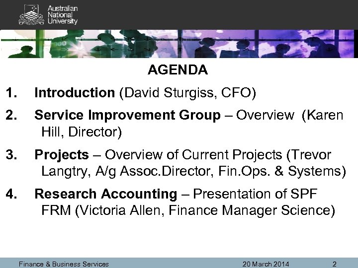AGENDA 1. Introduction (David Sturgiss, CFO) 2. Service Improvement Group – Overview (Karen Hill,
