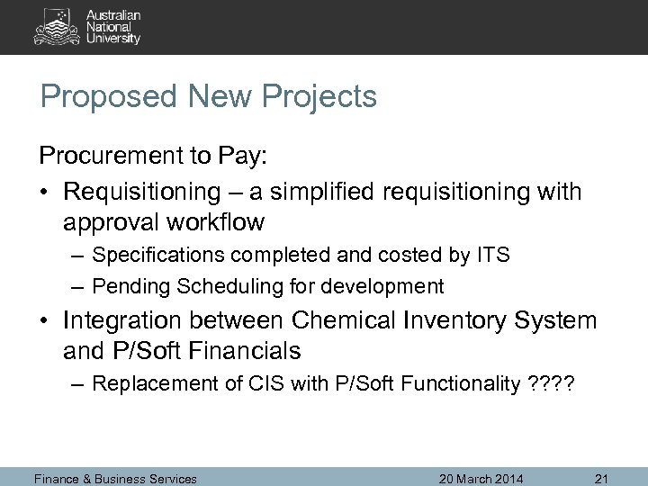 Proposed New Projects Procurement to Pay: • Requisitioning – a simplified requisitioning with approval
