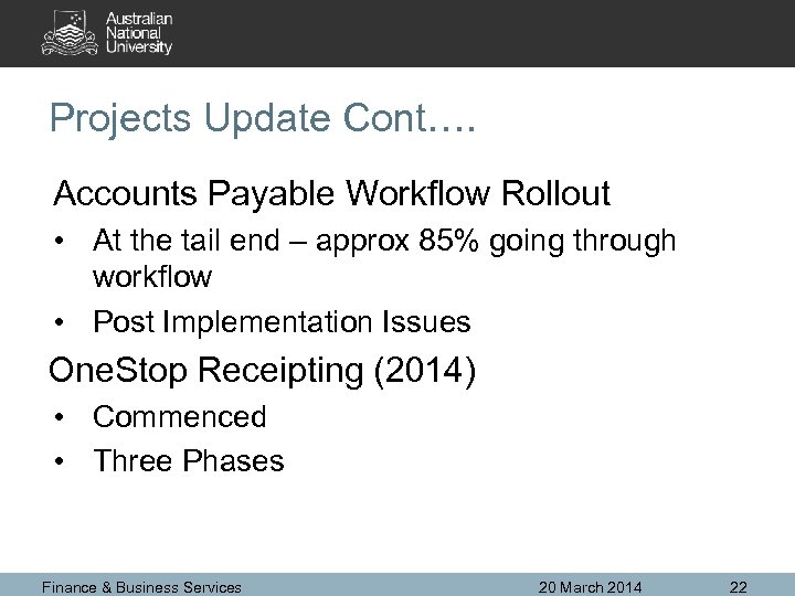 Projects Update Cont…. Accounts Payable Workflow Rollout • At the tail end – approx